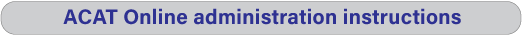 Link to ACAT Online administration instructions